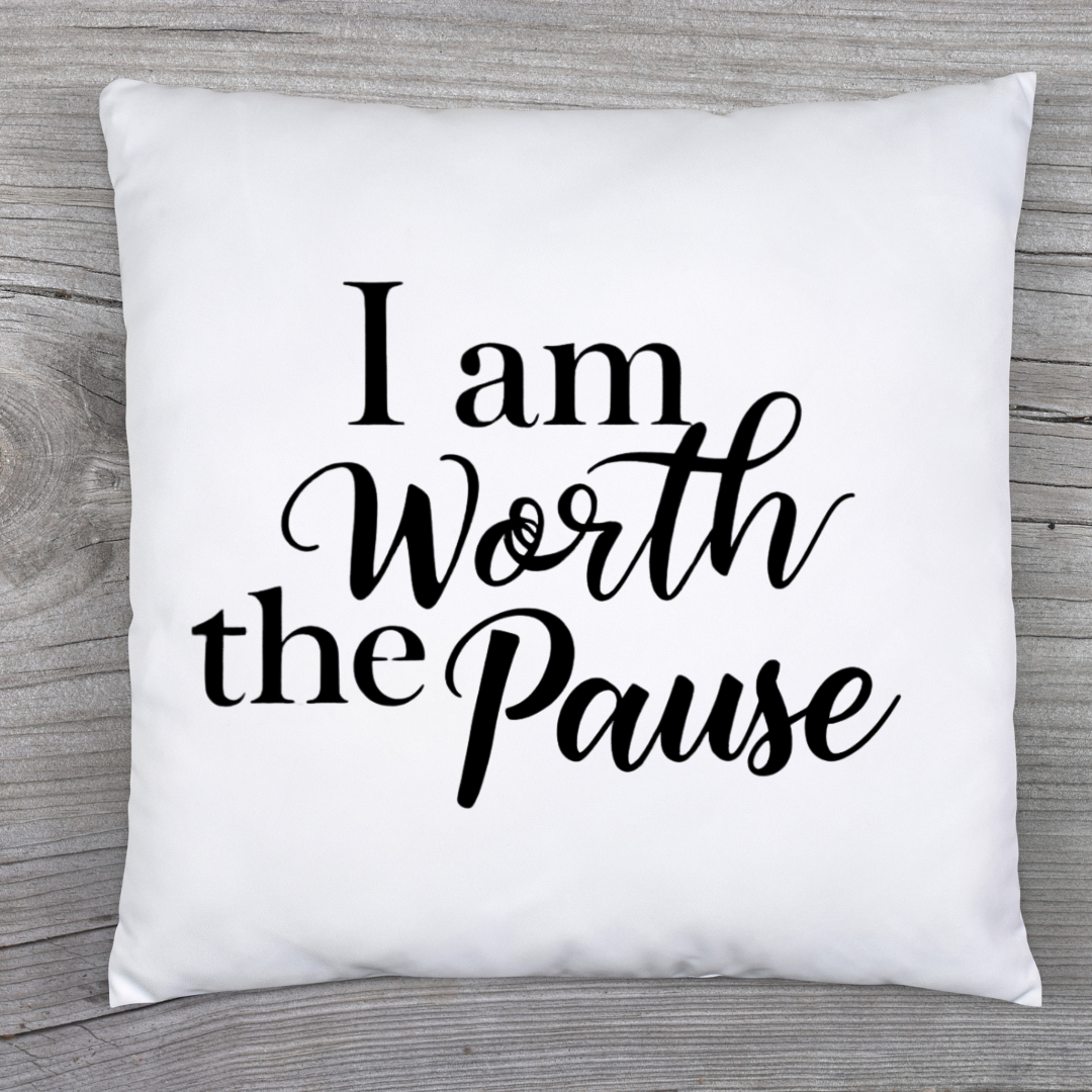Worth the Pause Pillow Cover