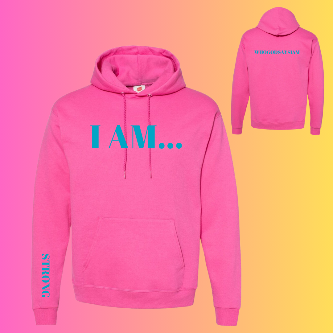 I AM...Pink Hoodie