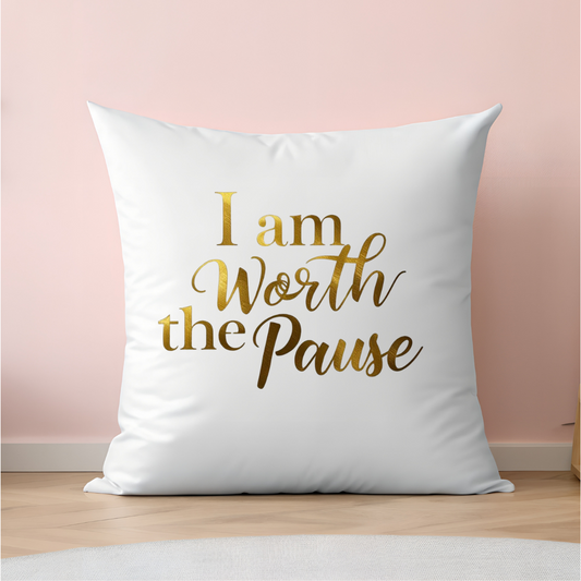 Worth the Pause Pillow Cover
